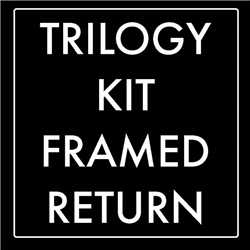 TRILOGY FRAMED RETURN Kit (Custom)